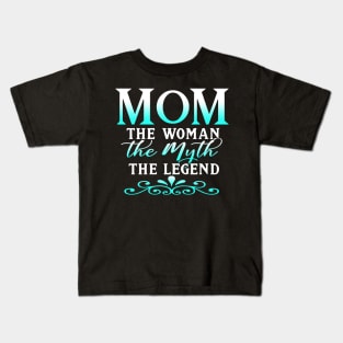 Mom The Woman The Myth The Legend Mothers Day Gift For Wife Kids T-Shirt